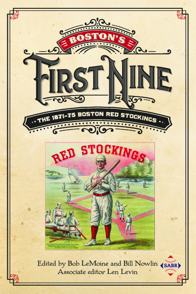 Boston's First Nine: The 1871-75 Boston Red Stockings