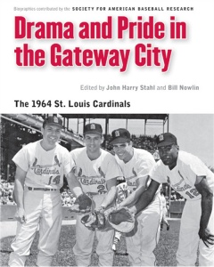 Drama and Pride in the Gateway City: The 1964 St. Louis Cardinals (Memorable Teams in Baseball History) Society for American Baseball Research (SABR), Bill Nowlin and John Harry Stahl