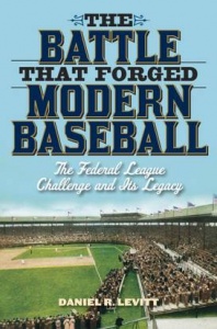 The Battle That Forged Modern Baseball: The Federal League Challenge and Its Legacy The Battle That Forged Modern Baseball: The Federal League Challenge and Its Legacy