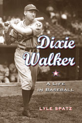 Lyle Spatz, "Dixie Walker: A Life in Baseball" Lyle Spatz, "Dixie Walker: A Life in Baseball"