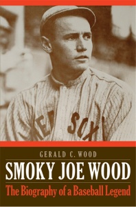 "Smoky Joe Wood: The Biography of a Baseball Legend" "Smoky Joe Wood: The Biography of a Baseball Legend"