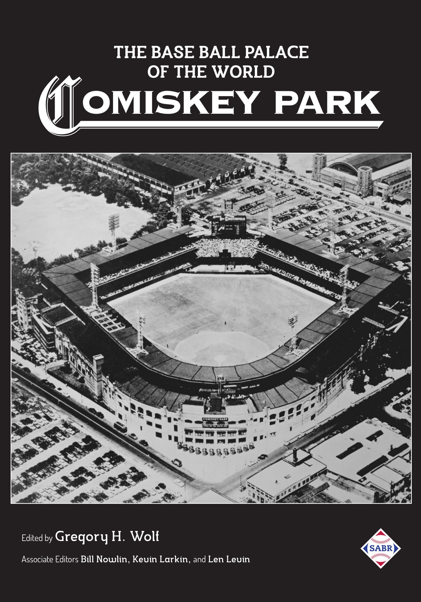 SABR Digital Library: The Base Ball Palace of the World: Comiskey Park –  Society for American Baseball Research