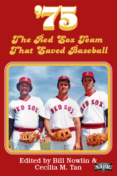 SABR Digital Library: '75: The Red Sox Team that Saved Baseball